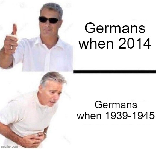 Old man with sunglasses vs old man with stomach pain | Germans when 2014; Germans when 1939-1945 | image tagged in old man with sunglasses vs old man with stomach pain,germany,memes | made w/ Imgflip meme maker