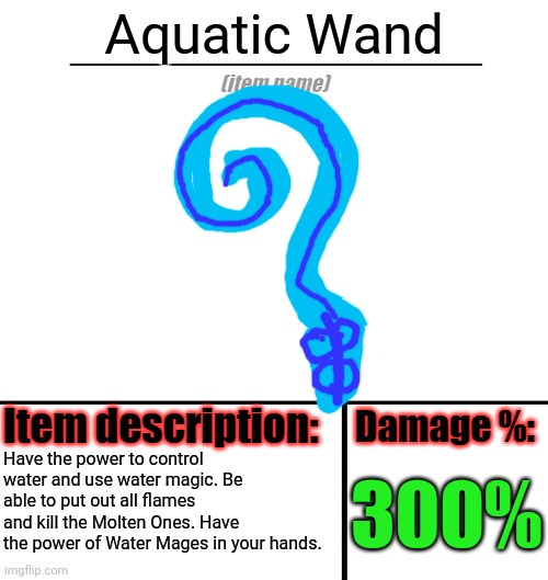 Item-shop template | Aquatic Wand; Have the power to control water and use water magic. Be able to put out all flames and kill the Molten Ones. Have the power of Water Mages in your hands. 300% | image tagged in item-shop template | made w/ Imgflip meme maker