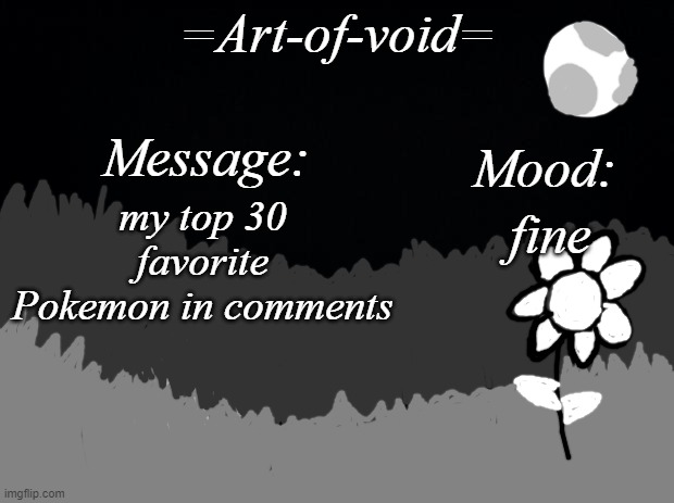 yo | my top 30 favorite Pokemon in comments; fine | image tagged in art-of-void | made w/ Imgflip meme maker