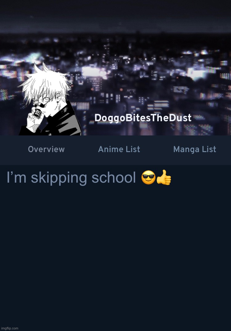 Doggos AniList temp ver.3 | I’m skipping school 😎👍 | image tagged in doggos anilist temp ver 3 | made w/ Imgflip meme maker