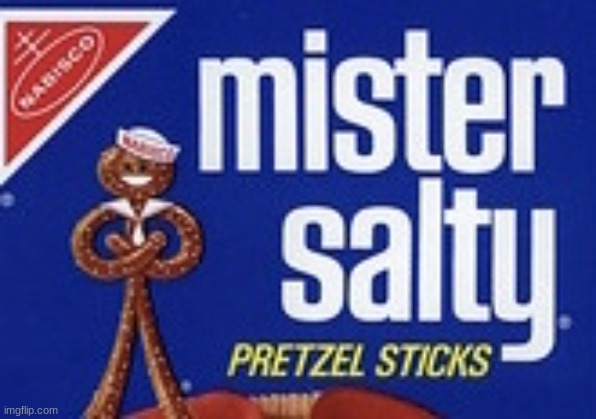 Mister Salty | image tagged in mister salty | made w/ Imgflip meme maker