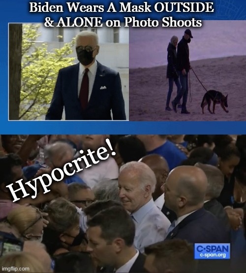 Fake People Like Biden Support Fake Science | Biden Wears A Mask OUTSIDE 

& ALONE on Photo Shoots; Hypocrite! | image tagged in politics,joe biden,hypocrite,fake people,fake science,masks | made w/ Imgflip meme maker