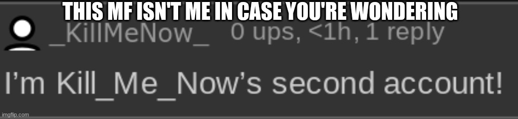 THIS MF ISN'T ME IN CASE YOU'RE WONDERING | made w/ Imgflip meme maker