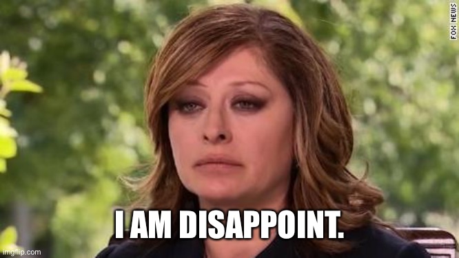 Maria Bartiromo | I AM DISAPPOINT. | image tagged in disappointed | made w/ Imgflip meme maker