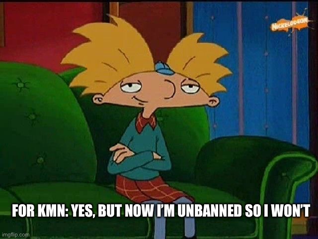 Response | FOR KMN: YES, BUT NOW I’M UNBANNED SO I WON’T | image tagged in blue s template | made w/ Imgflip meme maker
