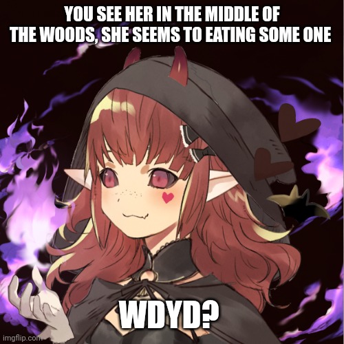 Rules in tags | YOU SEE HER IN THE MIDDLE OF THE WOODS, SHE SEEMS TO EATING SOME ONE; WDYD? | image tagged in no killing her,no bambi,no joke,romance allowed,erp in memechat | made w/ Imgflip meme maker