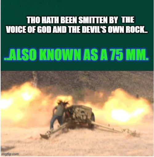 75 mm voice | image tagged in history,humor,military | made w/ Imgflip meme maker