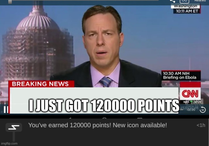 yay. | I JUST GOT 120000 POINTS | image tagged in cnn breaking news template | made w/ Imgflip meme maker