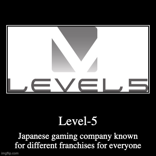 Level-5 | image tagged in demotivationals,gaming | made w/ Imgflip demotivational maker