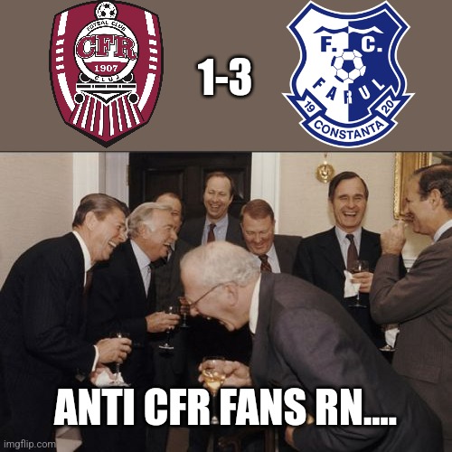 CFR 1-3 FCV Farul | 1-3; ANTI CFR FANS RN.... | image tagged in memes,laughing men in suits,cfr cluj,romania,futbol,funni | made w/ Imgflip meme maker