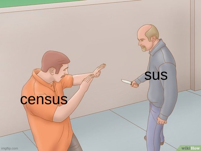 n | sus; census | made w/ Imgflip meme maker