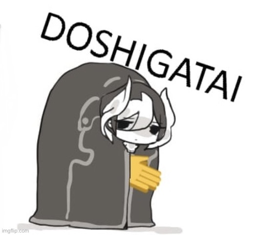 DOSHIGATAI | image tagged in doshigatai | made w/ Imgflip meme maker