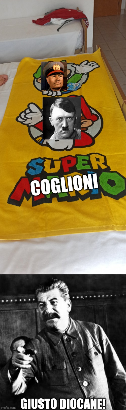 Giusto! | COGLIONI; GIUSTO DIOCANE! | image tagged in stalin,shit | made w/ Imgflip meme maker