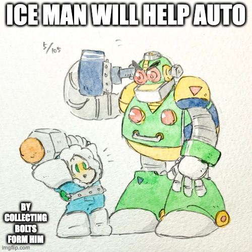 Ice Man and Auto | ICE MAN WILL HELP AUTO; BY COLLECTING BOLTS FORM HIM | image tagged in iceman,auto,megaman,memes | made w/ Imgflip meme maker