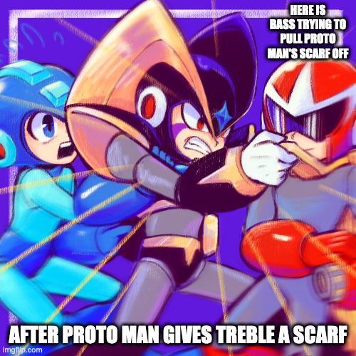 Bass Pulling Proto Man's Scarf | HERE IS BASS TRYING TO PULL PROTO MAN'S SCARF OFF; AFTER PROTO MAN GIVES TREBLE A SCARF | image tagged in megaman,bass,protoman,memes | made w/ Imgflip meme maker