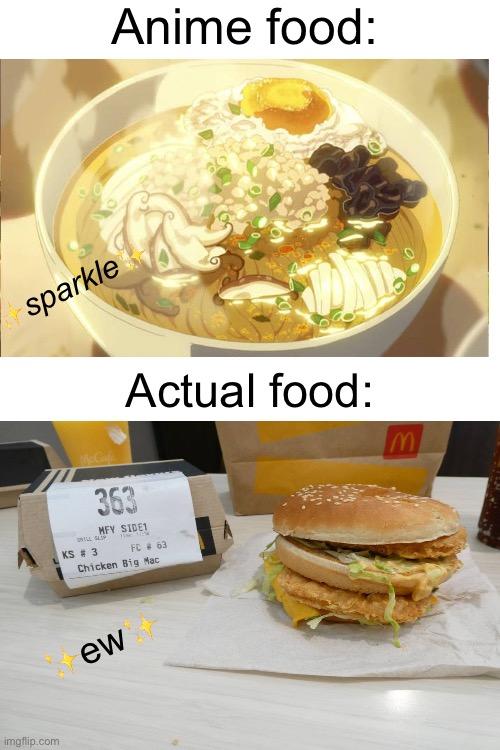 Do be kinda true tho | Anime food:; ✨sparkle✨; Actual food:; ✨ew✨ | image tagged in anime,mcdonalds | made w/ Imgflip meme maker