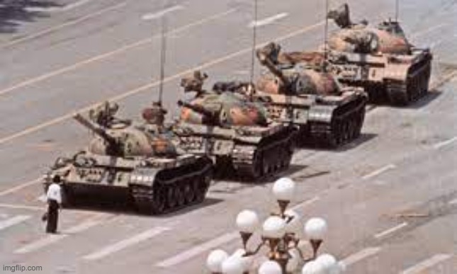 tiananmen square 1989 | image tagged in tiananmen square 1989 | made w/ Imgflip meme maker