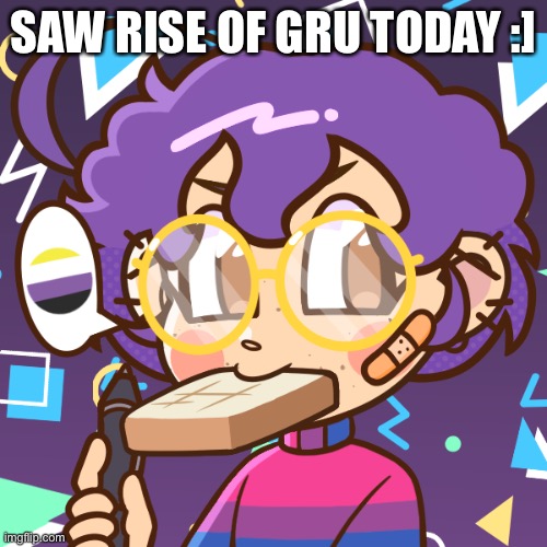 Cooper + bread | SAW RISE OF GRU TODAY :] | image tagged in cooper bread | made w/ Imgflip meme maker