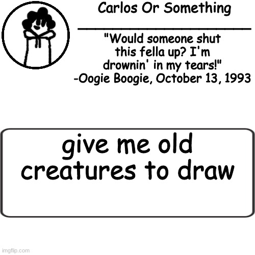 among | give me old creatures to draw | made w/ Imgflip meme maker