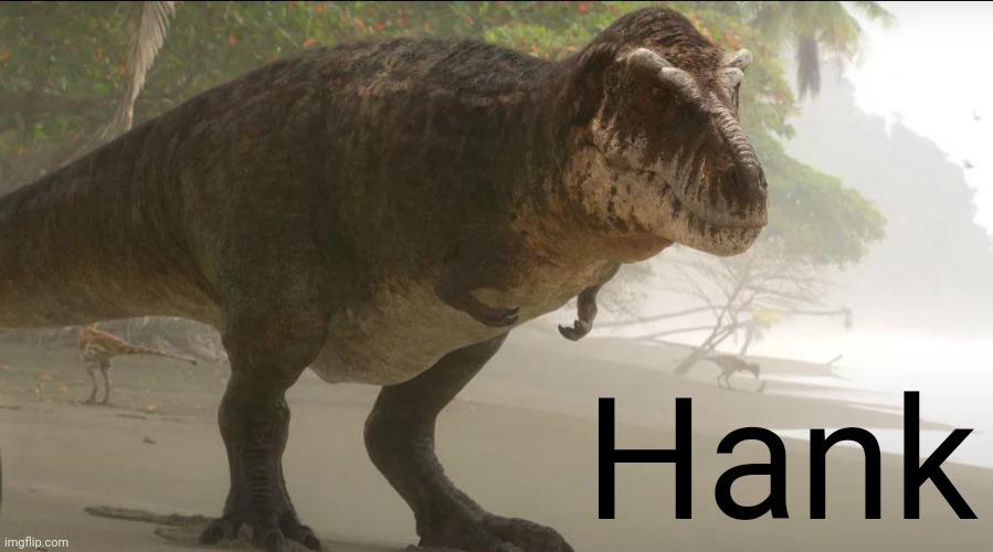 If John had a spin off | Hank | image tagged in hank the tyrannosaurus rex | made w/ Imgflip meme maker