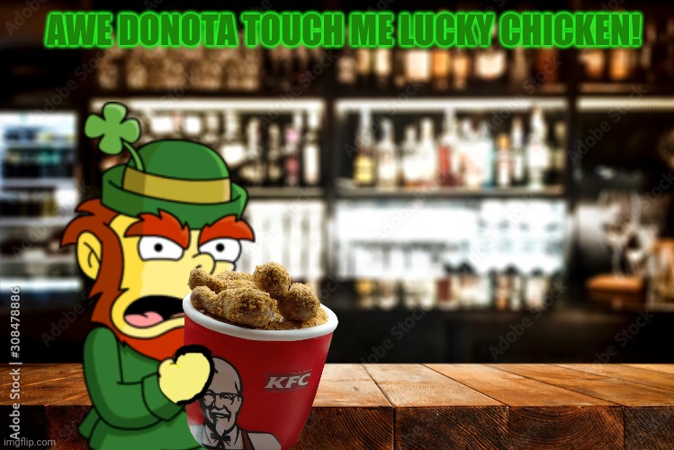 AWE DONOTA TOUCH ME LUCKY CHICKEN! | made w/ Imgflip meme maker