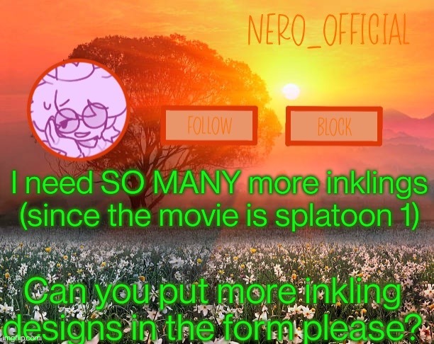 75% of the responses are octolings :\ | I need SO MANY more inklings (since the movie is splatoon 1); Can you put more inkling designs in the form please? | image tagged in nero_official announcement template | made w/ Imgflip meme maker