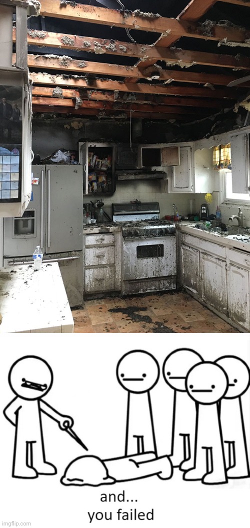Kitchen | image tagged in and you failed,memes,kitchen,you had one job,cooking,fail | made w/ Imgflip meme maker