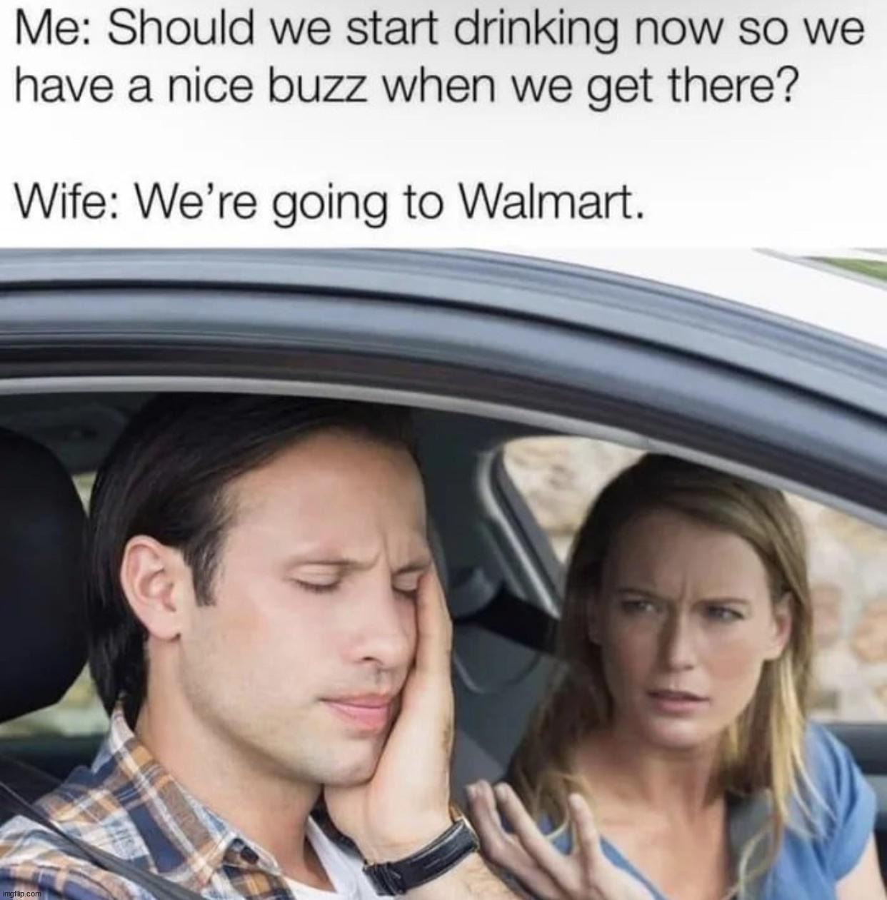 I need a good buzz to walk into Wally World! | image tagged in repost,walmart | made w/ Imgflip meme maker