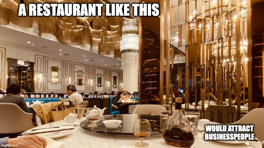 Dim Sum Restaurant in Chicago With a Classy Interior | A RESTAURANT LIKE THIS; WOULD ATTRACT BUSINESSPEOPLE | image tagged in restaurant,memes | made w/ Imgflip meme maker