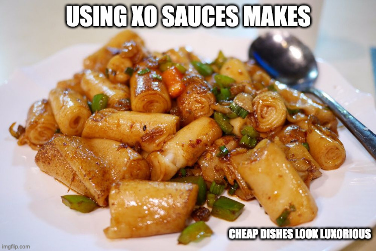 OX Sauce Rice Noodle Roll | USING XO SAUCES MAKES; CHEAP DISHES LOOK LUXORIOUS | image tagged in food,memes | made w/ Imgflip meme maker