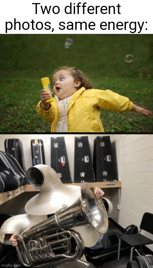 lol | Two different photos, same energy: | image tagged in little girl running away,fat girl running,girl running,tuba mortar,tuba boss,tuba | made w/ Imgflip meme maker