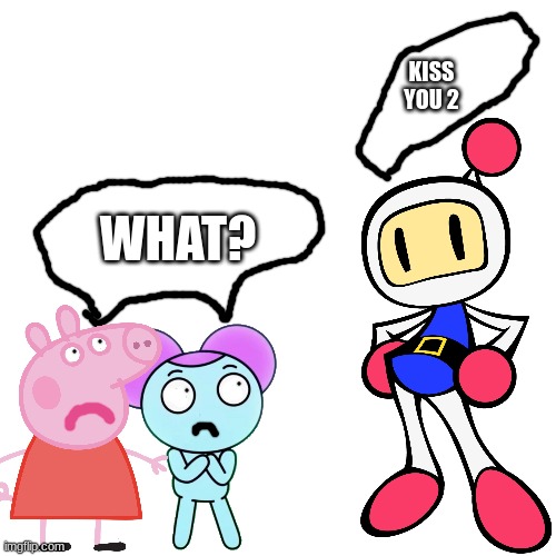 Dare from PooPooGriffin | KISS YOU 2; WHAT? | image tagged in memes,blank transparent square | made w/ Imgflip meme maker
