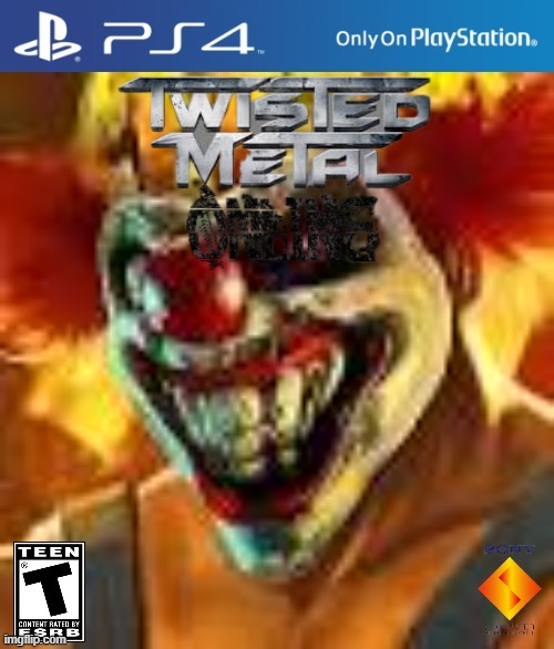 TWISTED METAL ONLINE! THEY GOT TO DO THIS! | image tagged in ps4,sony | made w/ Imgflip meme maker