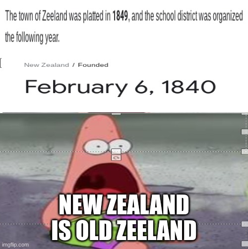 hmst it appears to be BIG BRAIN TIME | NEW ZEALAND IS OLD ZEELAND | image tagged in surprised patrick | made w/ Imgflip meme maker