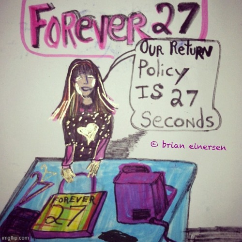 Kashier at Forever 27 | image tagged in fashion kartoon,forever 21,forever 27,retail humor,brian einersen | made w/ Imgflip meme maker