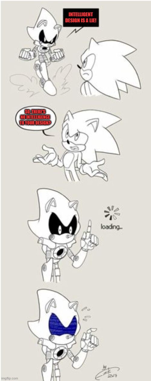 Sonic Comic thingy | INTELLIGENT DESIGN IS A LIE! SO, THERE'S NO INTELLIGENCE TO YOUR DESIGN? | image tagged in sonic comic thingy | made w/ Imgflip meme maker