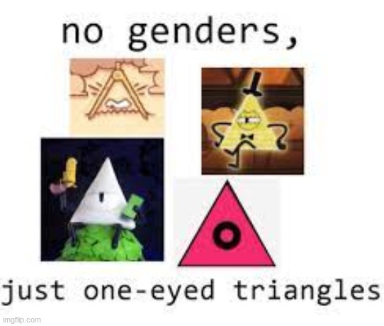 reject gender, return to one-eyed triangle | made w/ Imgflip meme maker