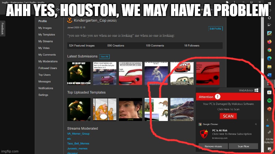 help me | AHH YES, HOUSTON, WE MAY HAVE A PROBLEM | image tagged in virus | made w/ Imgflip meme maker
