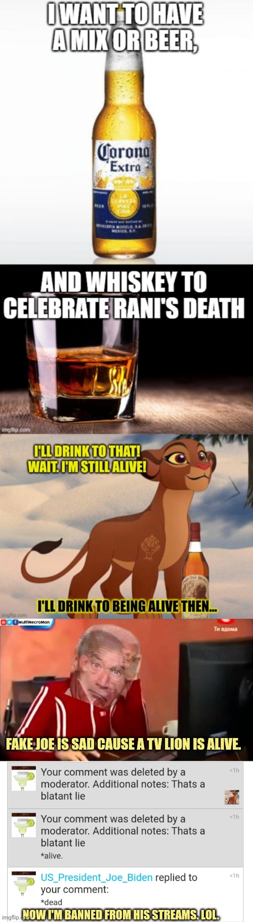 Fake Joe is sad | FAKE JOE IS SAD CAUSE A TV LION IS ALIVE. NOW I'M BANNED FROM HIS STREAMS. LOL. | image tagged in russian boy crying,rani,is alive,fake joe,is sad | made w/ Imgflip meme maker