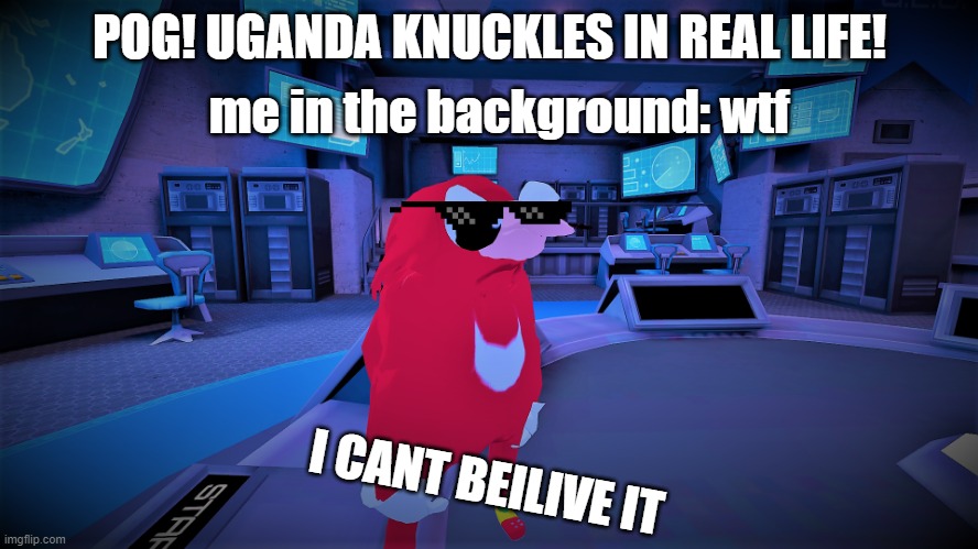 mah puda | POG! UGANDA KNUCKLES IN REAL LIFE! me in the background: wtf; I CANT BEILIVE IT | image tagged in mah puda | made w/ Imgflip meme maker