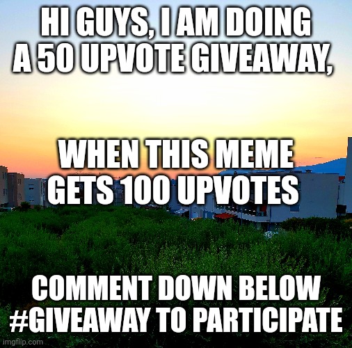 Giveaway | HI GUYS, I AM DOING A 50 UPVOTE GIVEAWAY, WHEN THIS MEME GETS 100 UPVOTES; COMMENT DOWN BELOW #GIVEAWAY TO PARTICIPATE | image tagged in giveaway | made w/ Imgflip meme maker