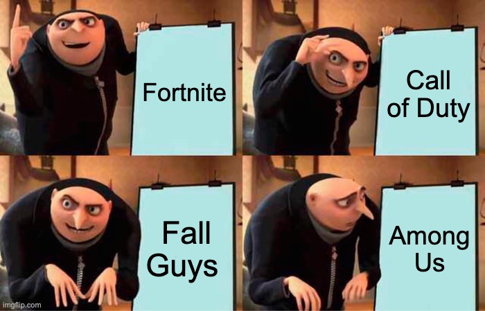 Grus gaming | Fortnite; Call of Duty; Fall Guys; Among Us | image tagged in memes,gru's plan | made w/ Imgflip meme maker