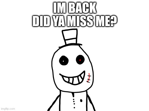 hello everyone [Idk Note: Gtfo you piece of sh*t] | IM BACK
DID YA MISS ME? | image tagged in sammy,memes,funny,kleki,hello | made w/ Imgflip meme maker