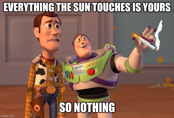 lion king repris | EVERYTHING THE SUN TOUCHES IS YOURS; SO NOTHING | image tagged in memes,x x everywhere | made w/ Imgflip meme maker