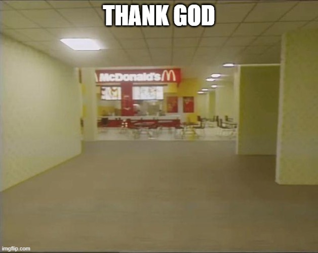 WHOA | THANK GOD | image tagged in backrooms | made w/ Imgflip meme maker