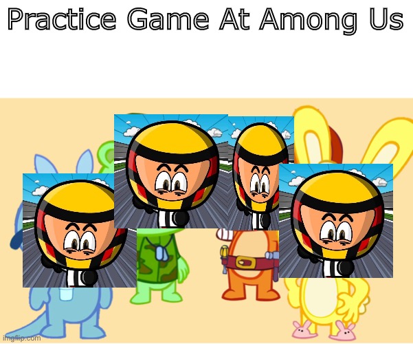 Me And The Boys (HTF) | Practice Game At Among Us | image tagged in me and the boys htf | made w/ Imgflip meme maker