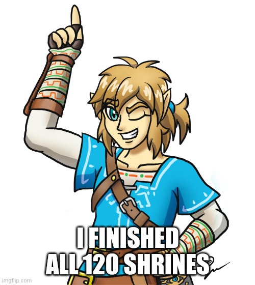 I FINISHED ALL 120 SHRINES | made w/ Imgflip meme maker