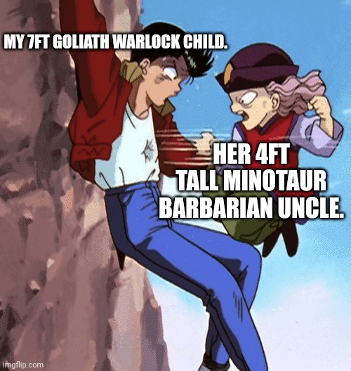 My D&D Character's Training in a Nutshell | MY 7FT GOLIATH WARLOCK CHILD. HER 4FT TALL MINOTAUR BARBARIAN UNCLE. | image tagged in dungeons and dragons,anime meme | made w/ Imgflip meme maker