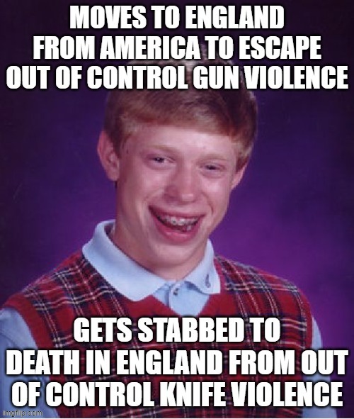 Knives Out | image tagged in memes,bad luck brian,irony,liberal logic,gun violence,bad choices | made w/ Imgflip meme maker