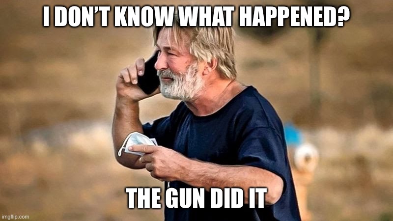 Alec Baldwin D&D | I DON’T KNOW WHAT HAPPENED? THE GUN DID IT | image tagged in alec baldwin d d | made w/ Imgflip meme maker